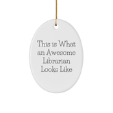 Librarian Gifts from Friends, 'This Is What An Awesome Librarian Looks Like', Oval Ornament for Librarian, Christmas Unique Gifts - Image 1